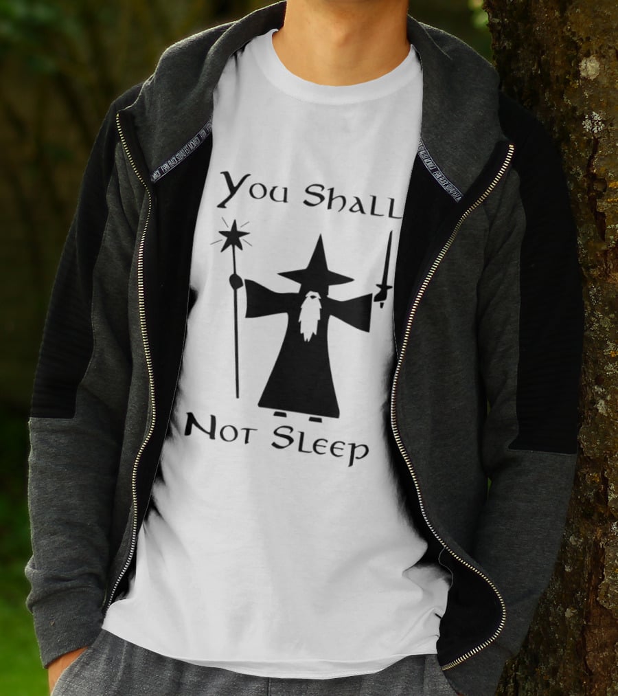 You Shall Not Sleep Wizard With Staff And Sword T-Shirt