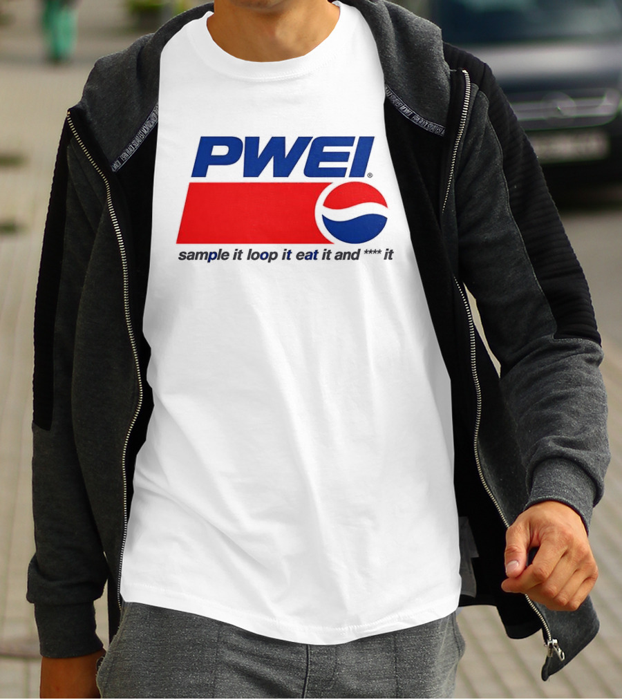 PWEI Sample It Loop It Eat It And F**k It Pepsi T-Shirt