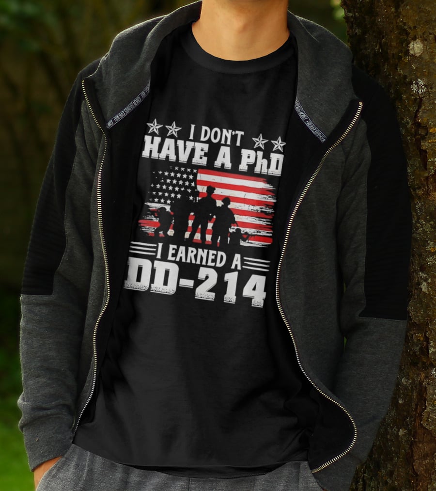 I Don't Have A PhD I Earned A DD 214 Military Pride Patriotic USA Flag T-Shirt