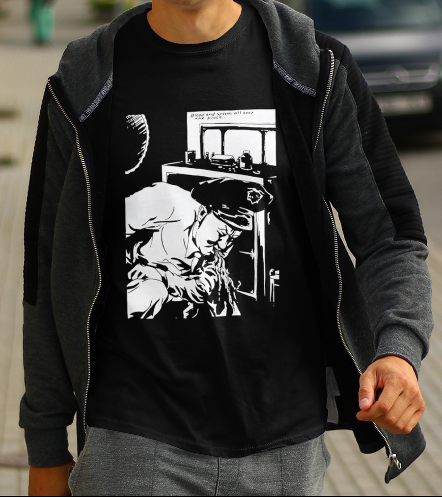 Blood And Sperm All Over The Place T-Shirt