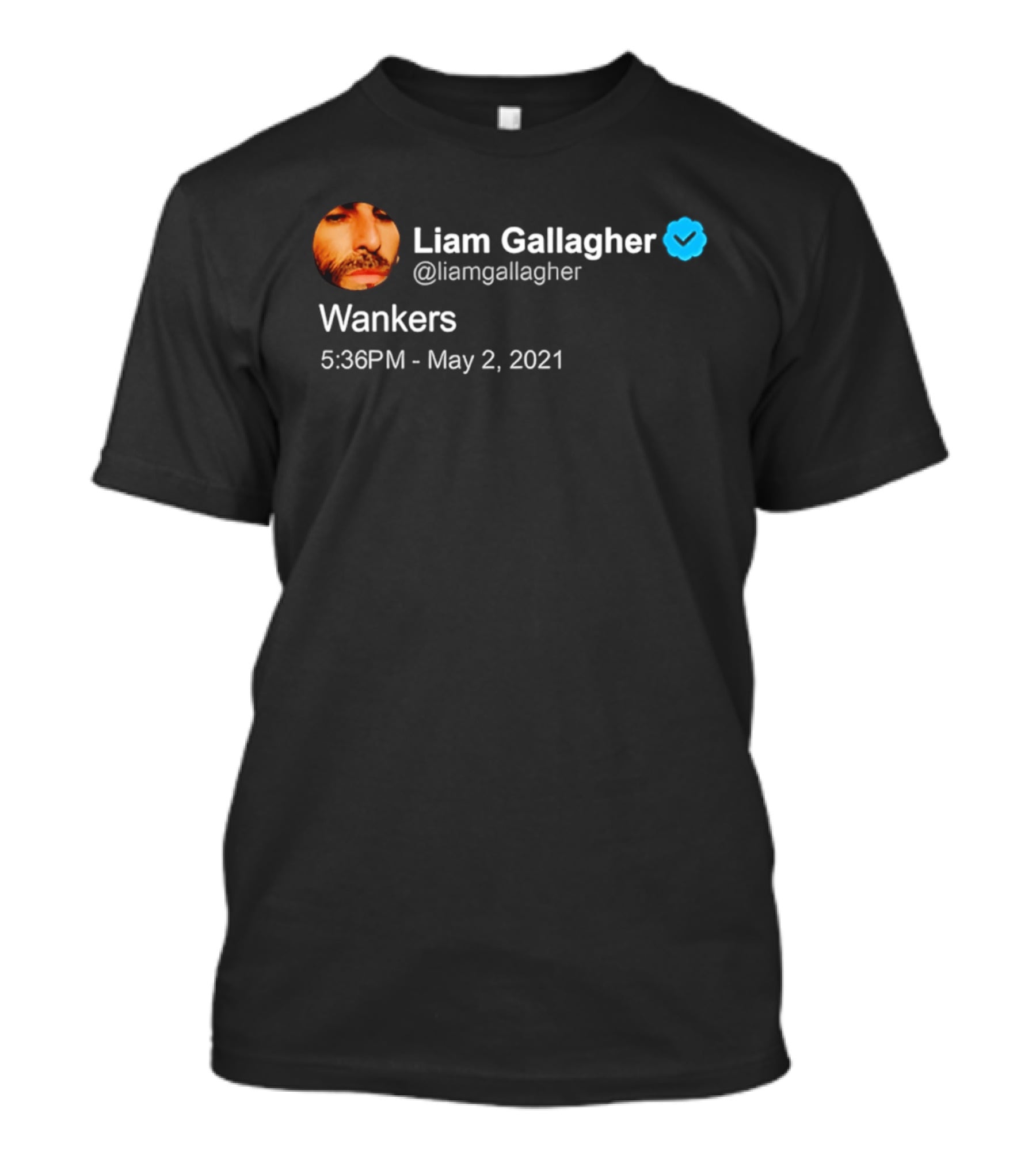 Liam Gallagher Tweet Wankers May 2 2021 T-Shirt