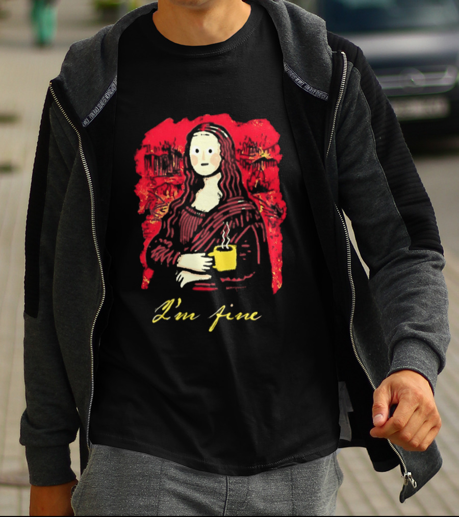 Mona Lisa I'm Fine Coffee Masterpiece Of Mixed Feelings T-Shirt