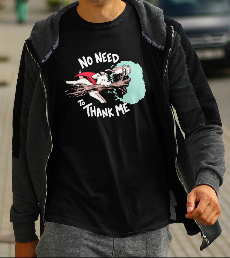 No Need To Thank Me Dog Jumping Through Tree Cartoon T-Shirt