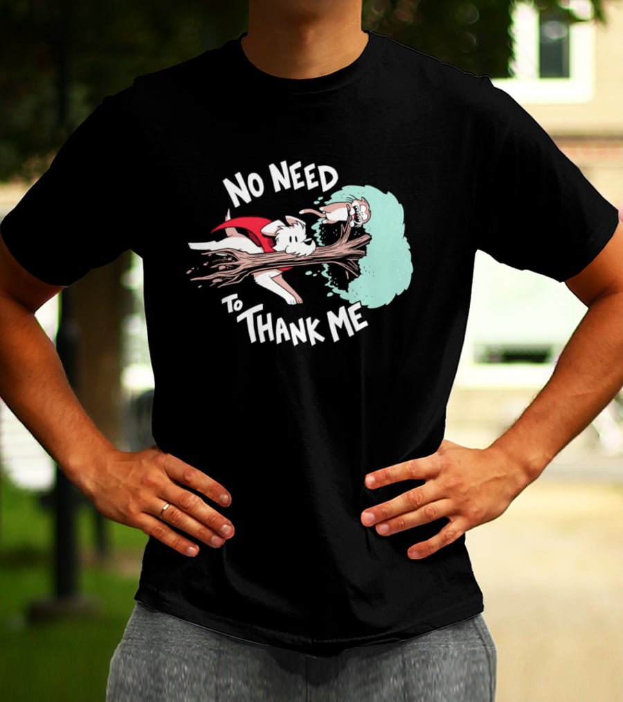 No Need To Thank Me Dog Jumping Through Tree Cartoon T-Shirt