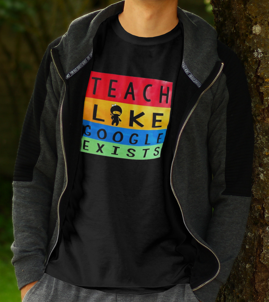 Teach Like Google Exists Ninja Character Classroom Motivation T-Shirt