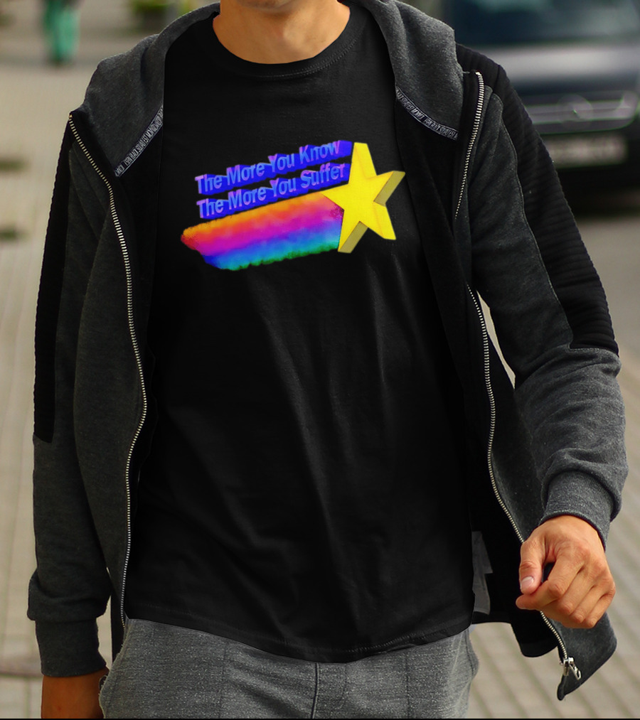 The More You Know The More You Suffer Star Rainbow T-Shirt