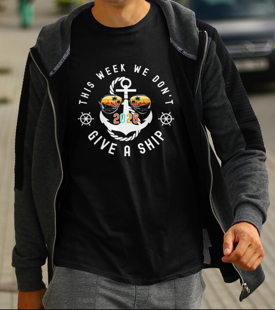 This Week We Don't Give A Ship 2026 Anchor Palm Sunglasses T-Shirt