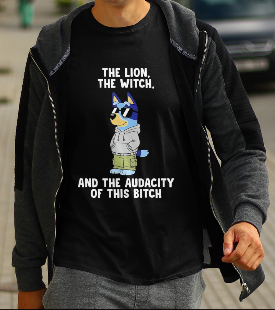 The Lion The Witch And The Audacity Of This Bitch Bluey Wearing And Sunglasses T-Shirt