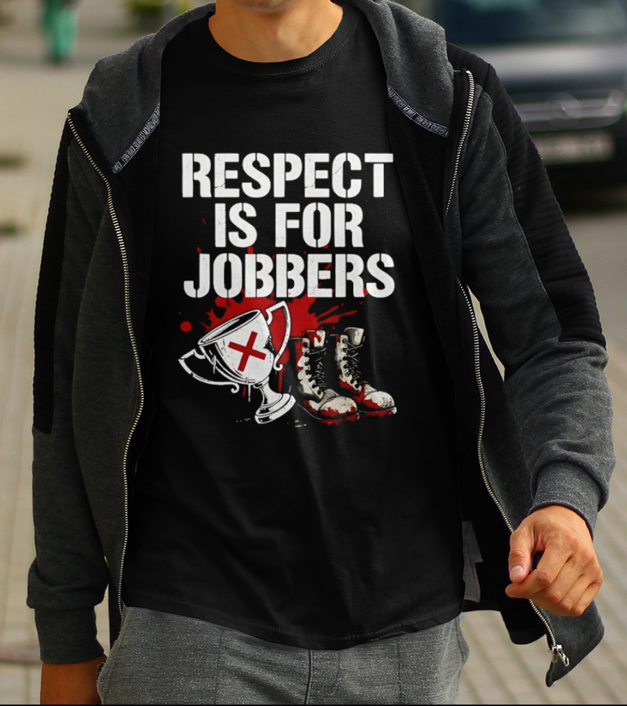 Respect Is For Jobbers Trophy Boots Blood Splatter T-Shirt