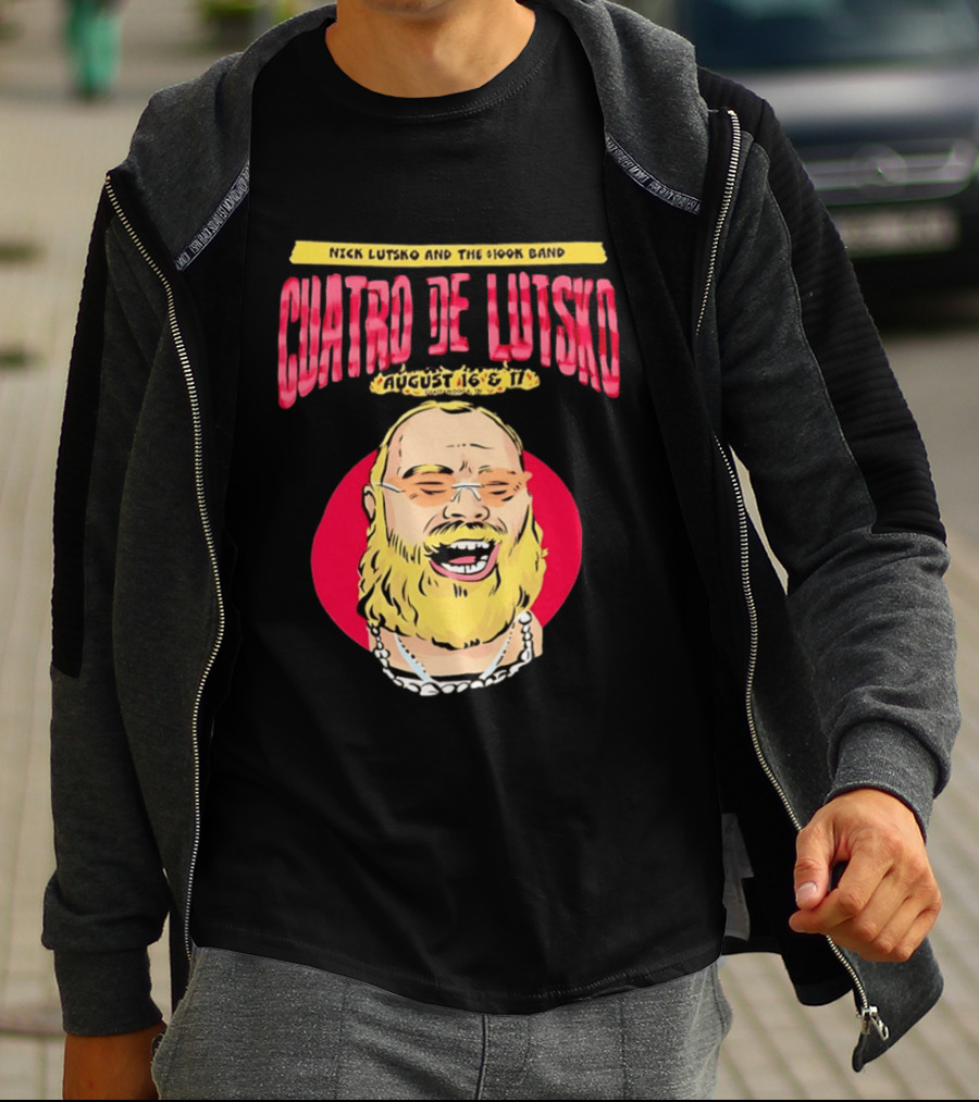 Nick Lutsko And The 100k Band Cuatro De Lutsko August 16 & 17 T-Shirt