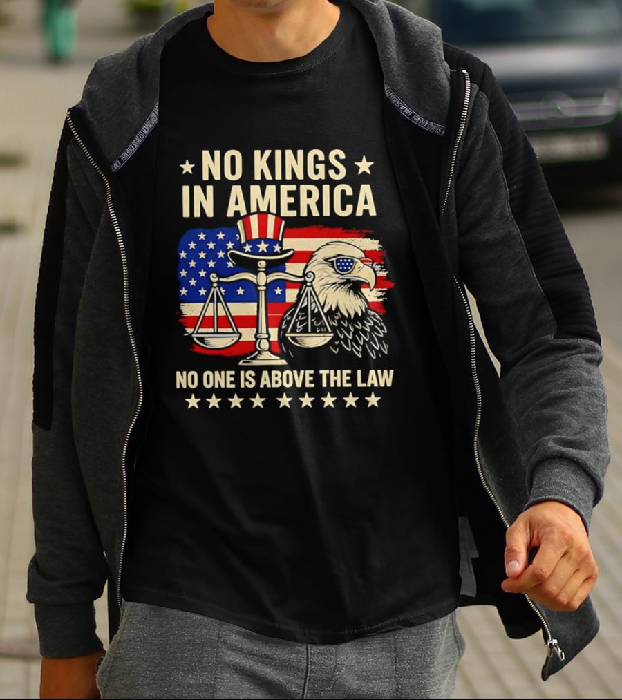 No Kings In America Scales Of Justice Eagle Stars And Stripes No One Is Above The Law T-Shirt