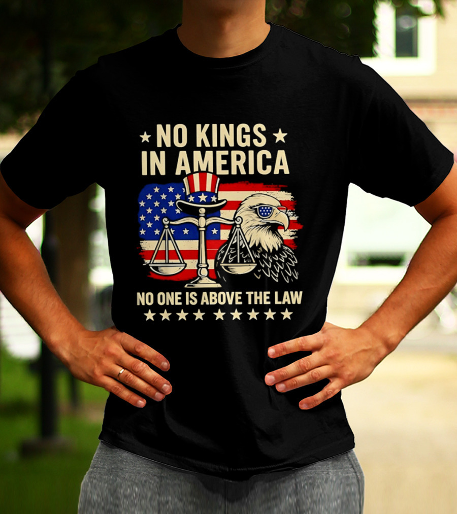 No Kings In America Scales Of Justice Eagle Stars And Stripes No One Is Above The Law T-Shirt