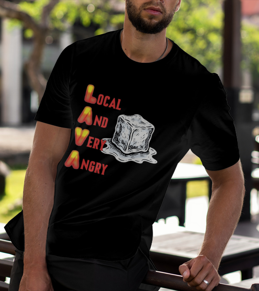 Lava Local And Very Angry Ice Cube Melting T-Shirt