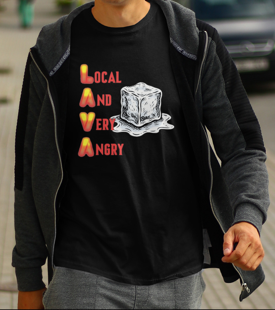 Lava Local And Very Angry Ice Cube Melting T-Shirt