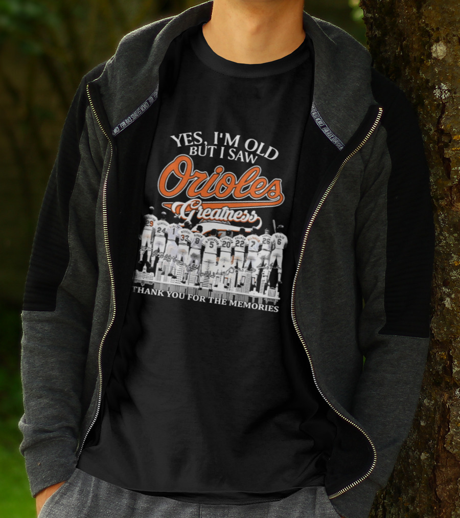 Yes I'm Old But I Saw Orioles Greatness Thank You For The Memories T-Shirt