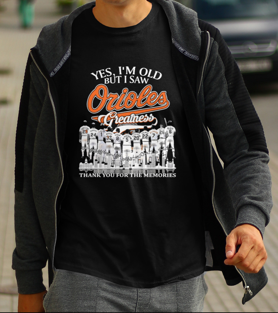 Yes I'm Old But I Saw Orioles Greatness Thank You For The Memories T-Shirt