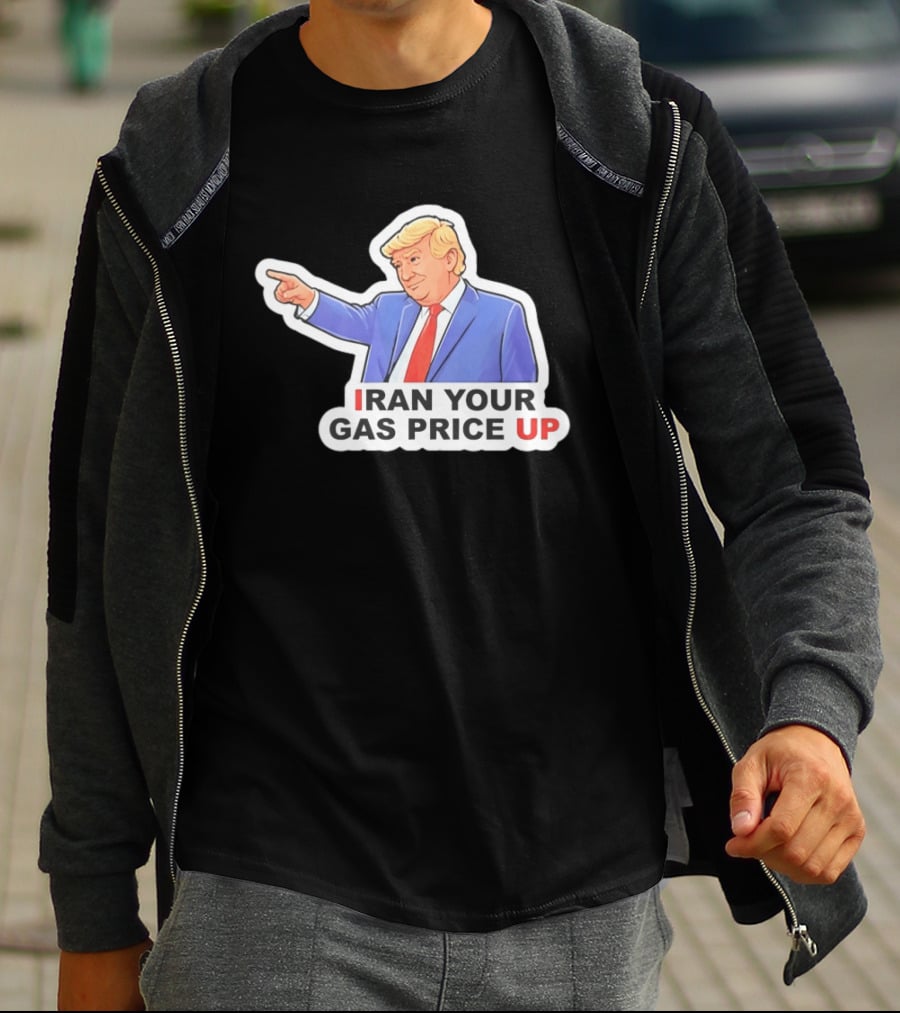 Iran Your Gas Price Up Trump Pointing Meme T-Shirt