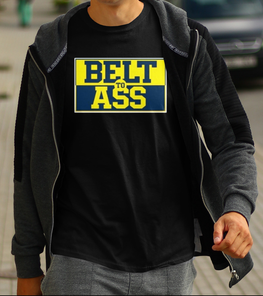 Michigan Belt To Ass Bold Yellow Blue Block Letters 2026 T-Shirt