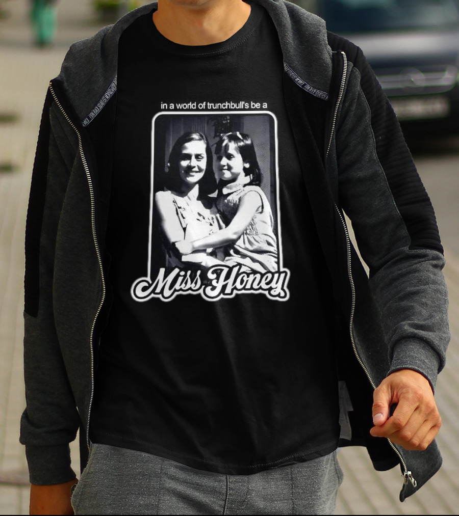 Miss Honey And Matilda Be A Miss Honey In Trunchbull's World T-Shirt