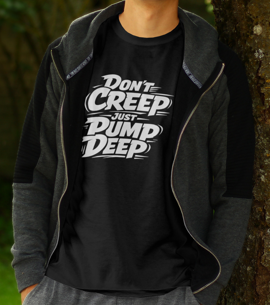 Don't Creep Just Pump Deep Bold Motivational Lettering T-Shirt