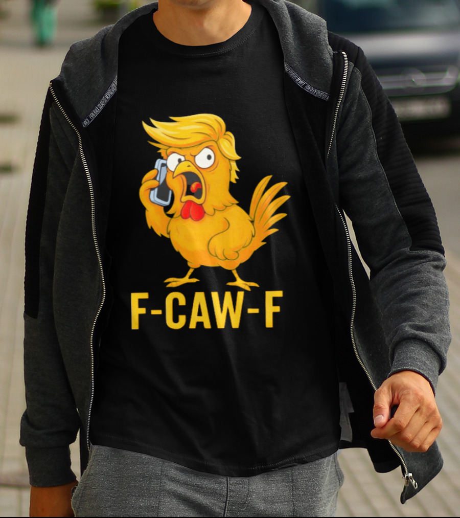 F Caw F Trump Chicken Cartoon Phone T-Shirt