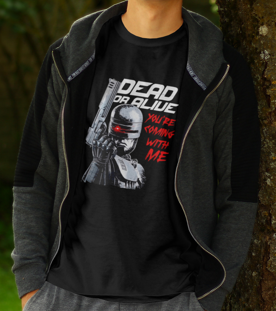 RoboCop Pistol Encounter Dead Or Alive You're Coming With Me T-Shirt