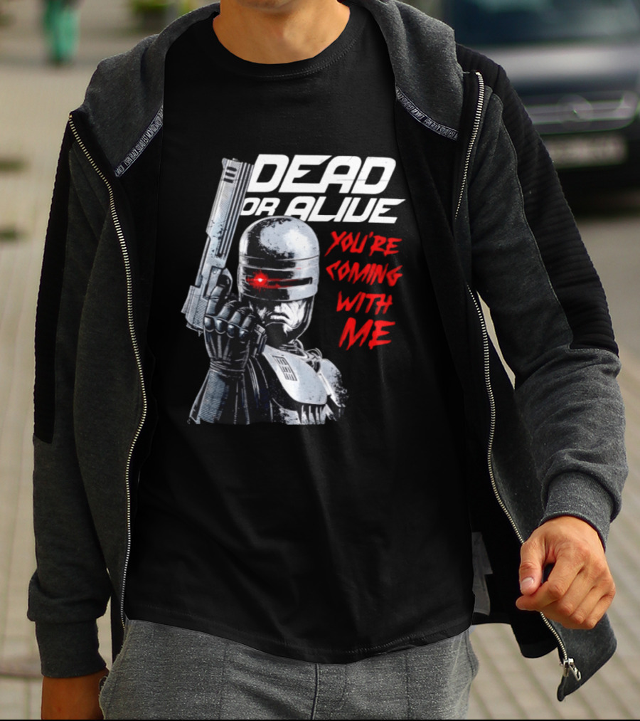 RoboCop Pistol Encounter Dead Or Alive You're Coming With Me T-Shirt