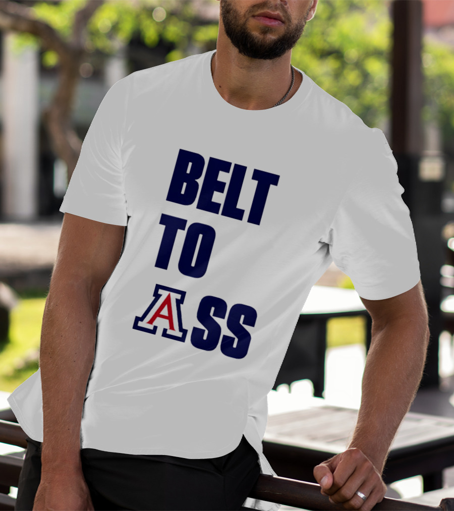 Arizona Wildcats Belt To Ass Bold College Sports Rivalry T-Shirt
