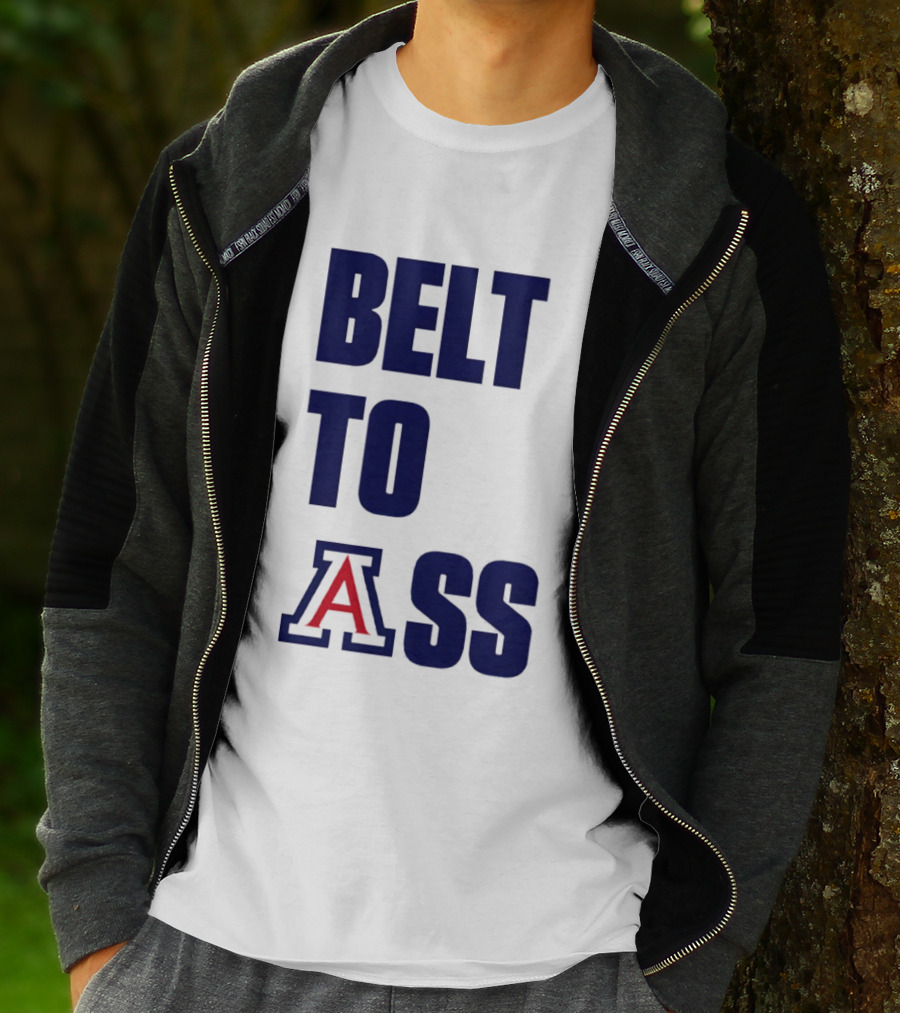 Arizona Wildcats Belt To Ass Bold College Sports Rivalry T-Shirt