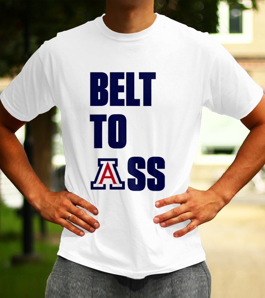 Arizona Wildcats Belt To Ass Bold College Sports Rivalry T-Shirt