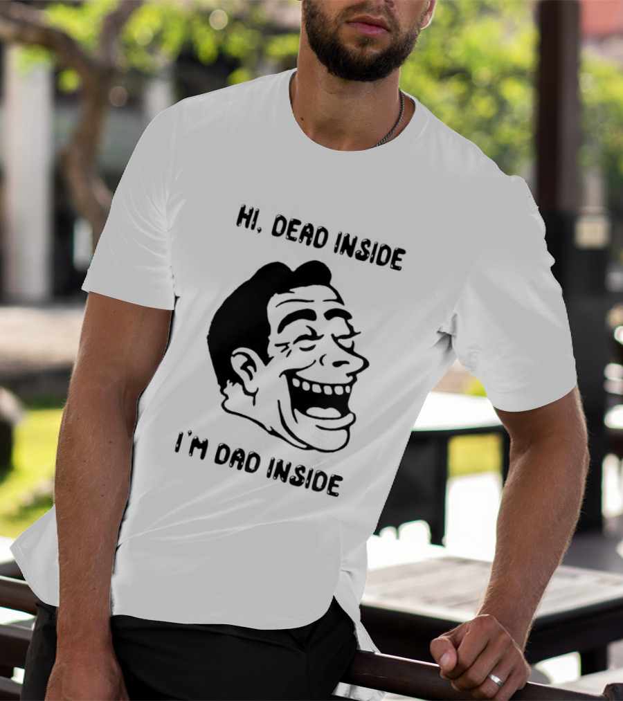 Hi Dead Inside I'm Dad Inside Grinning Face Meme T-Shirt
