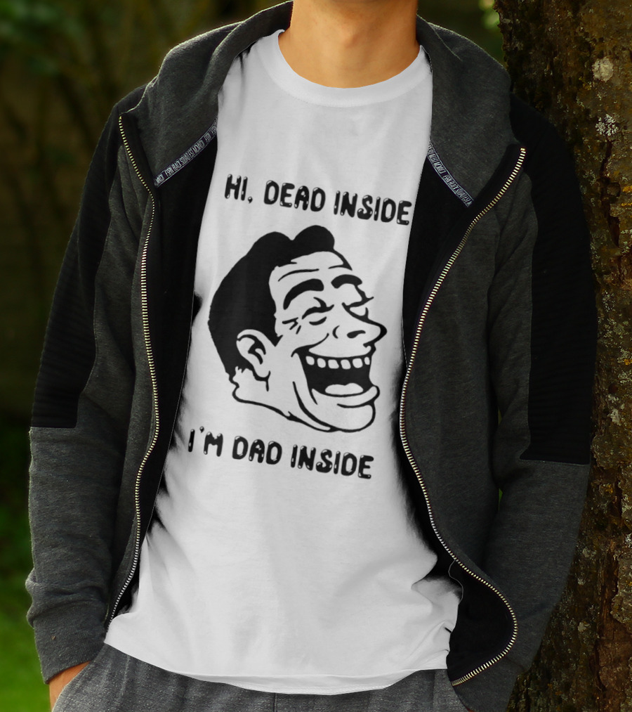 Hi Dead Inside I'm Dad Inside Grinning Face Meme T-Shirt