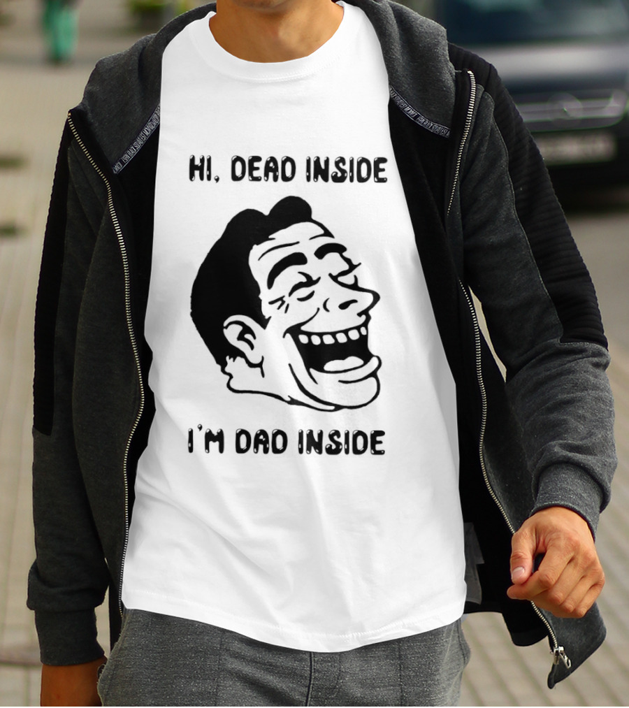 Hi Dead Inside I'm Dad Inside Grinning Face Meme T-Shirt