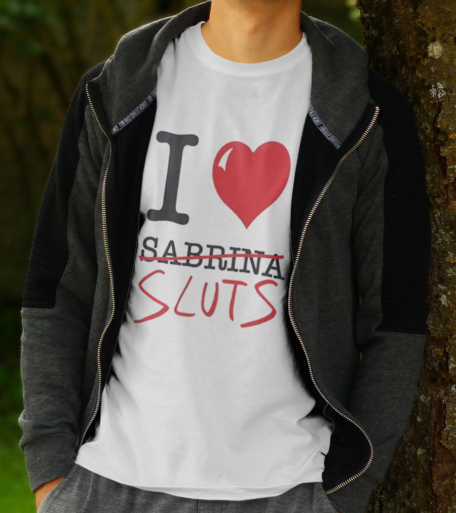 I Love Sabrina Sluts Crossed Out With Heart T-Shirt