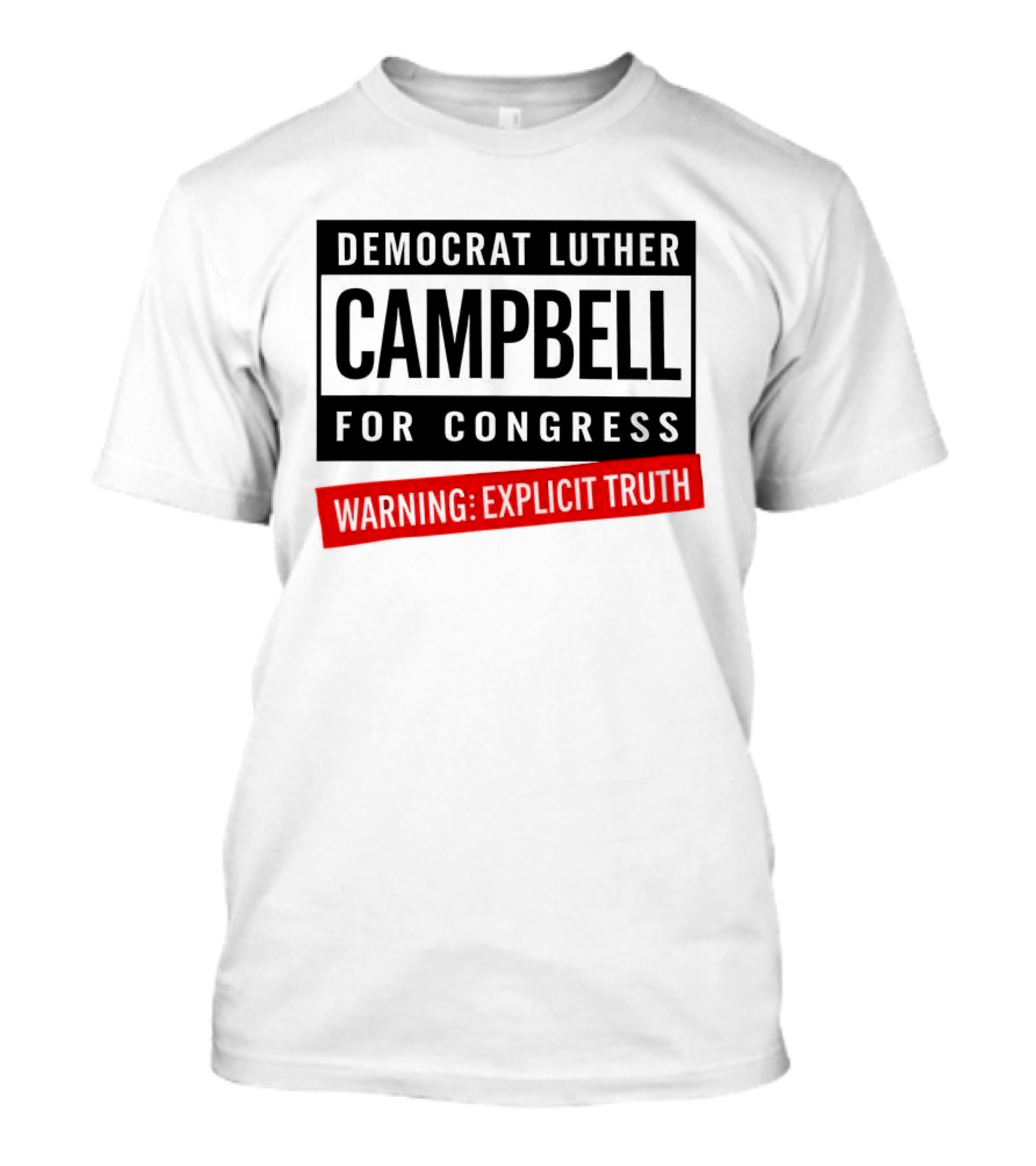 Democrat Luther Campbell For Congress Warning Explicit Truth Uncle Luke Political T-Shirt