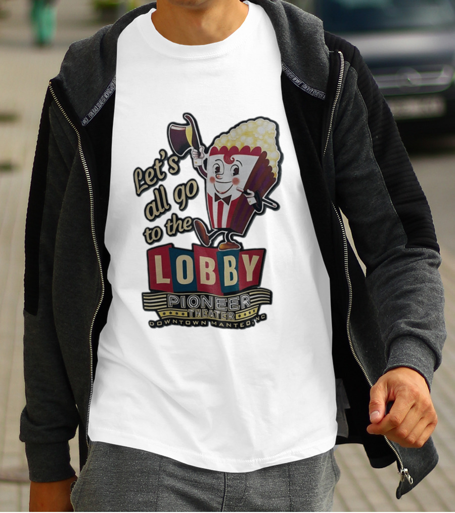 Let's All Go To The Lobby Pioneer Theater Downtown Manteo NC Popcorn T-Shirt