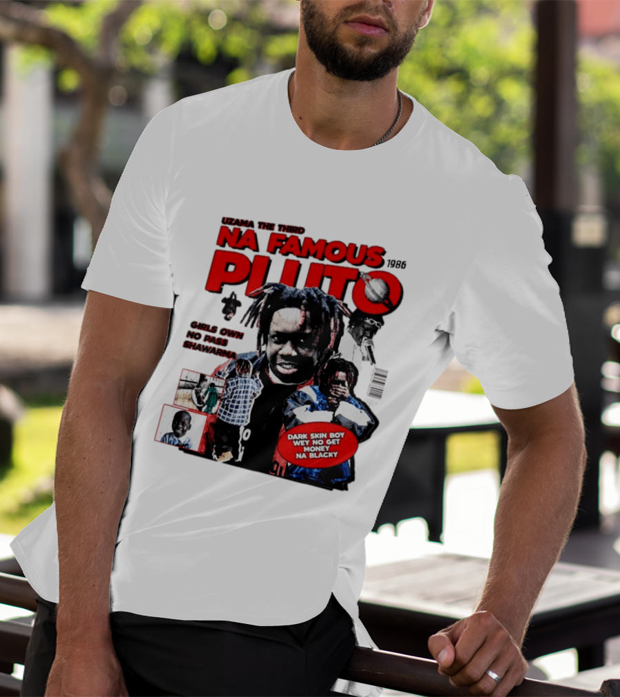 Uzama The Third Na Famous Pluto 1986 Dark Skin Boy We No Get Money Na Blacky T-Shirt
