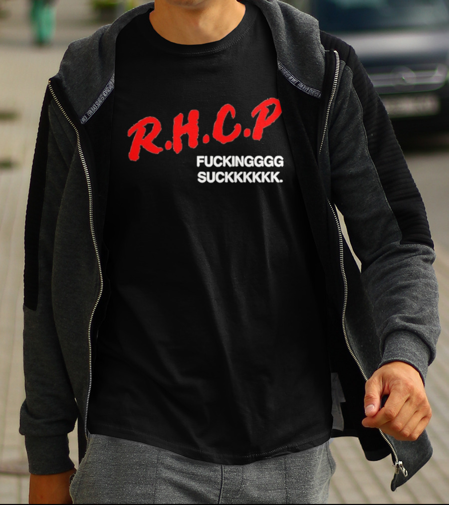 R.H.C.P. Fkingggg Suckkkkkk T-Shirt