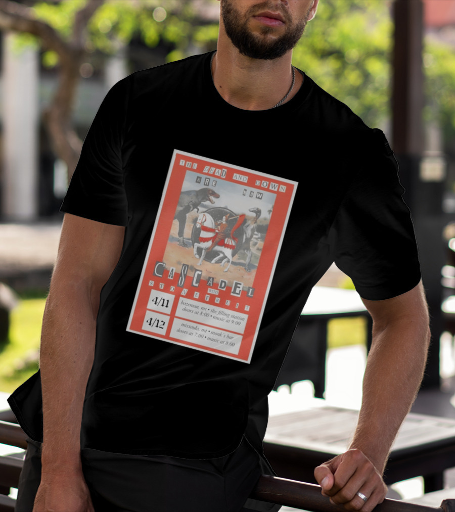 Cascadel With Stonefruit The Dead And Down Are Now Tour Apr 11 2026 Bozeman MT Apr 12 2026 Missoula MT Dinosaur T-Shirt