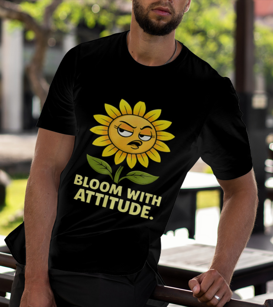 Bloom With Attitude Sunflower Sassy Expression T-Shirt