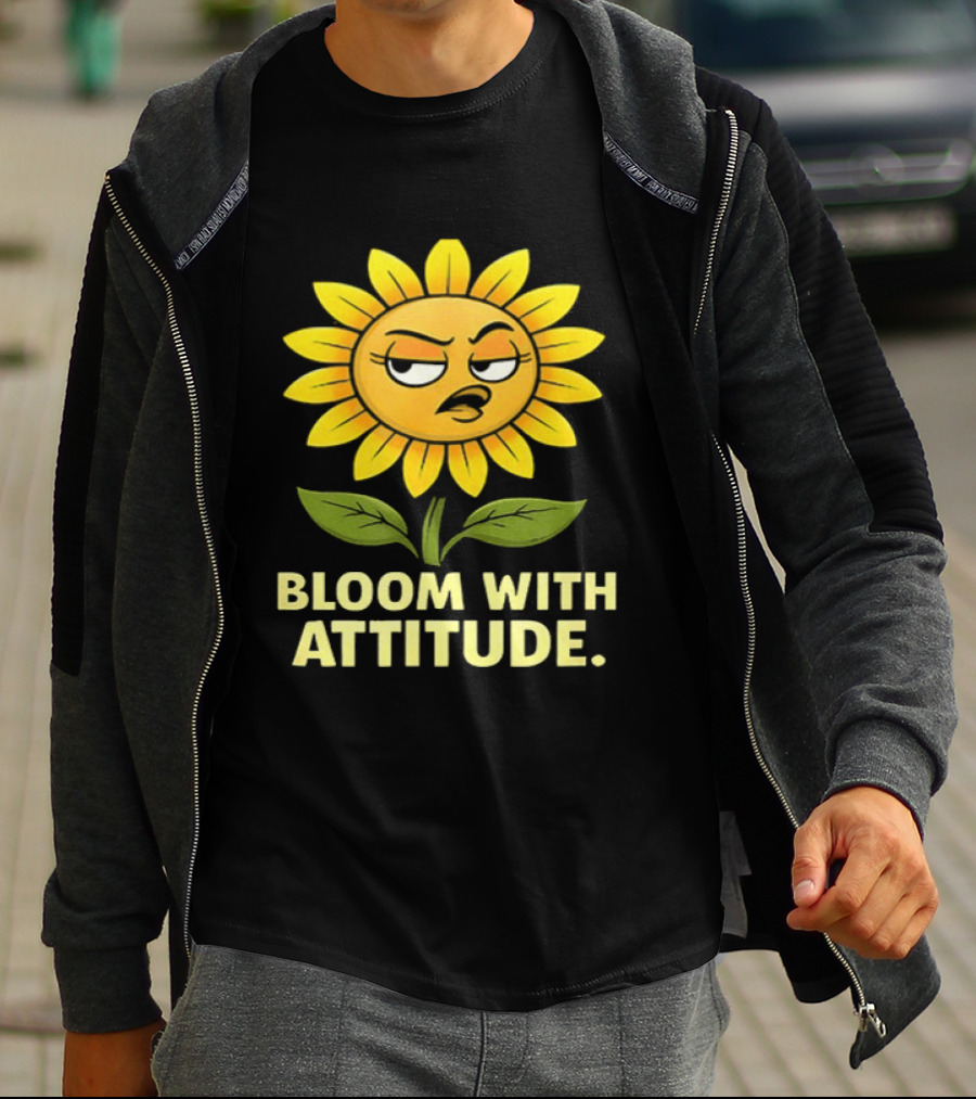 Bloom With Attitude Sunflower Sassy Expression T-Shirt