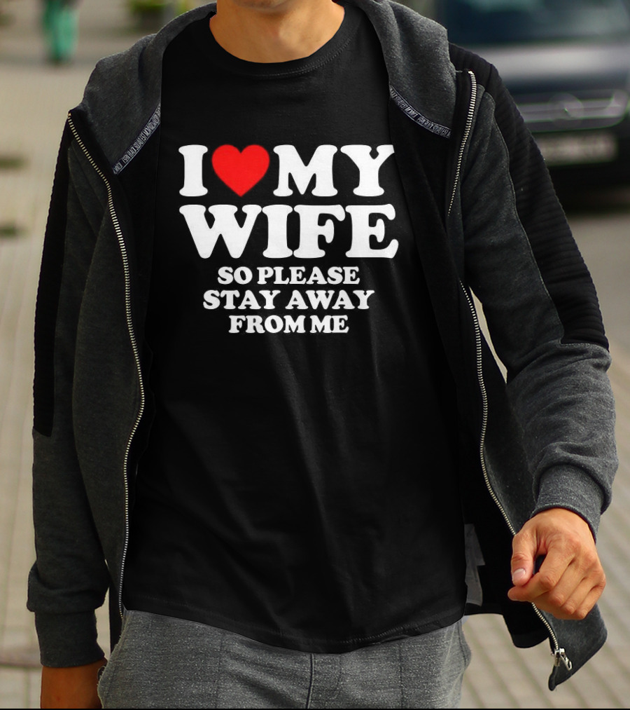Daniel I Love My Wife So Please Stay Away From Me T-Shirt