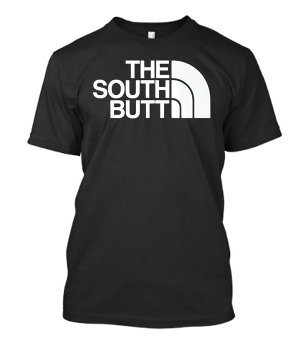 The South Butt T-Shirt