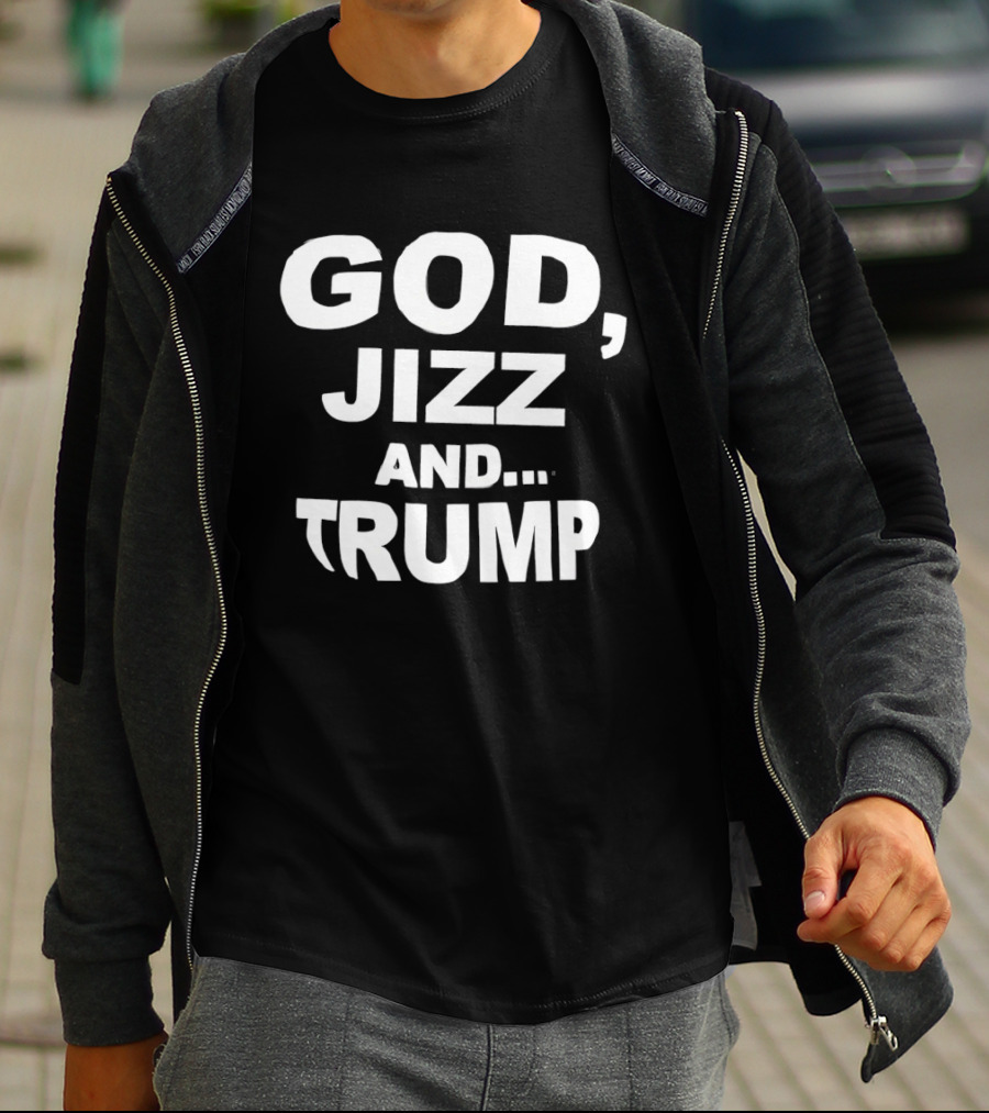 God Jizz And Trump T-Shirt