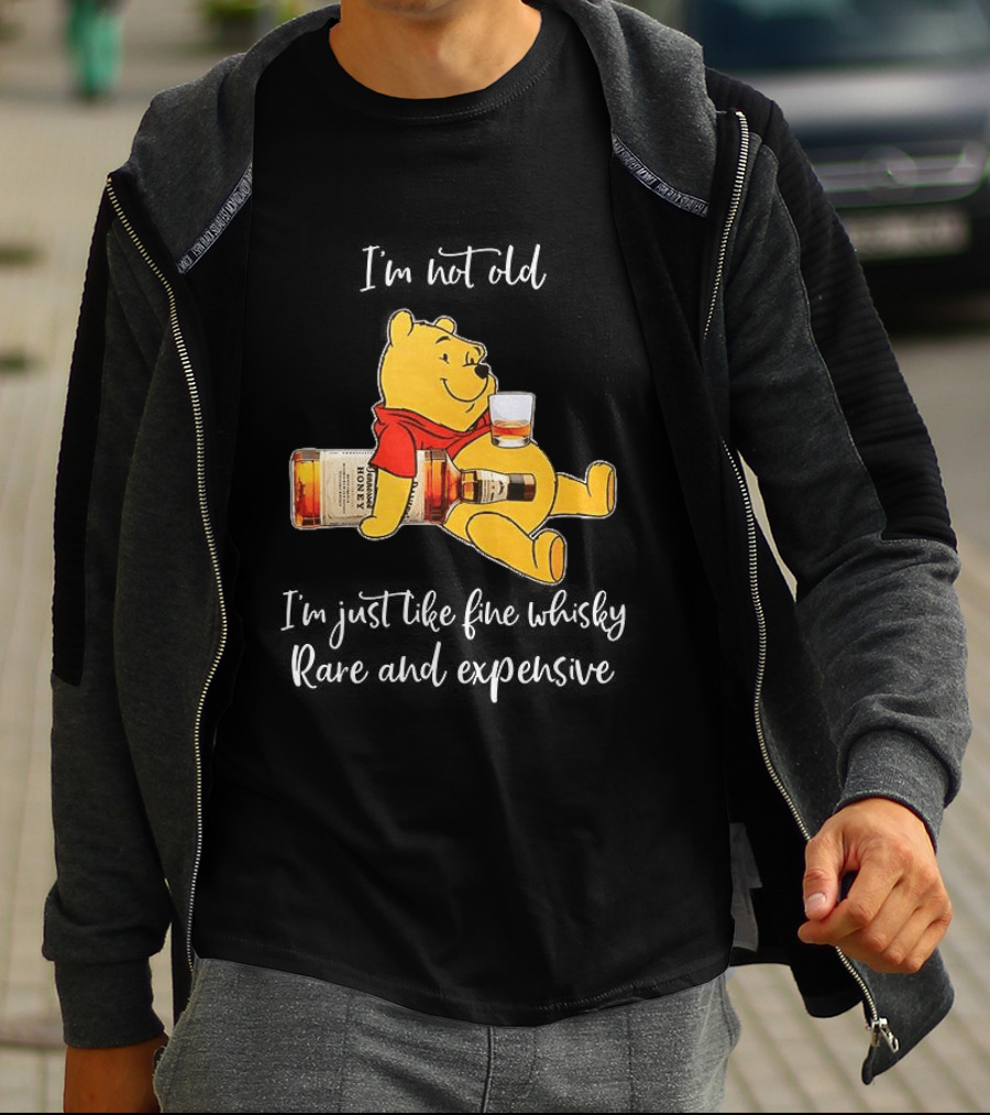 Winnie The Pooh I'm Not Old I'm Just Like Fine Whisky Rare And Expensive T-Shirt