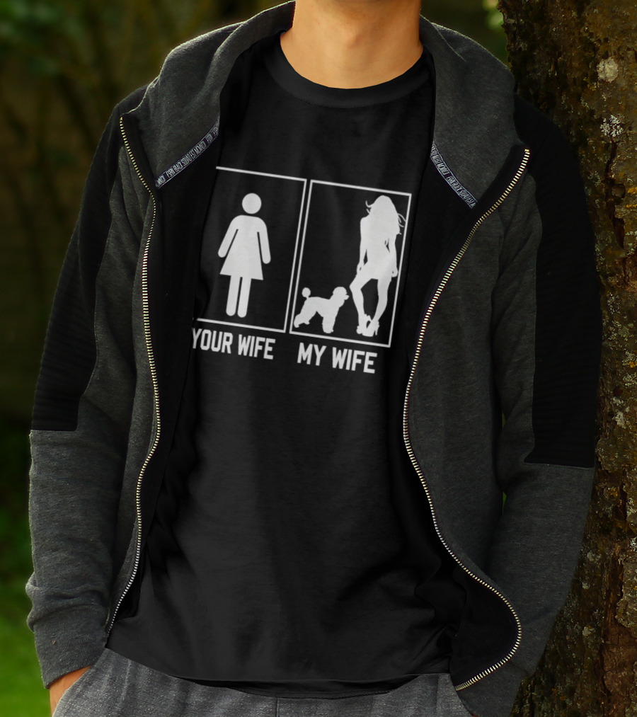 Your Wife My Wife Poodle Funny Dog Owner Humor T-Shirt
