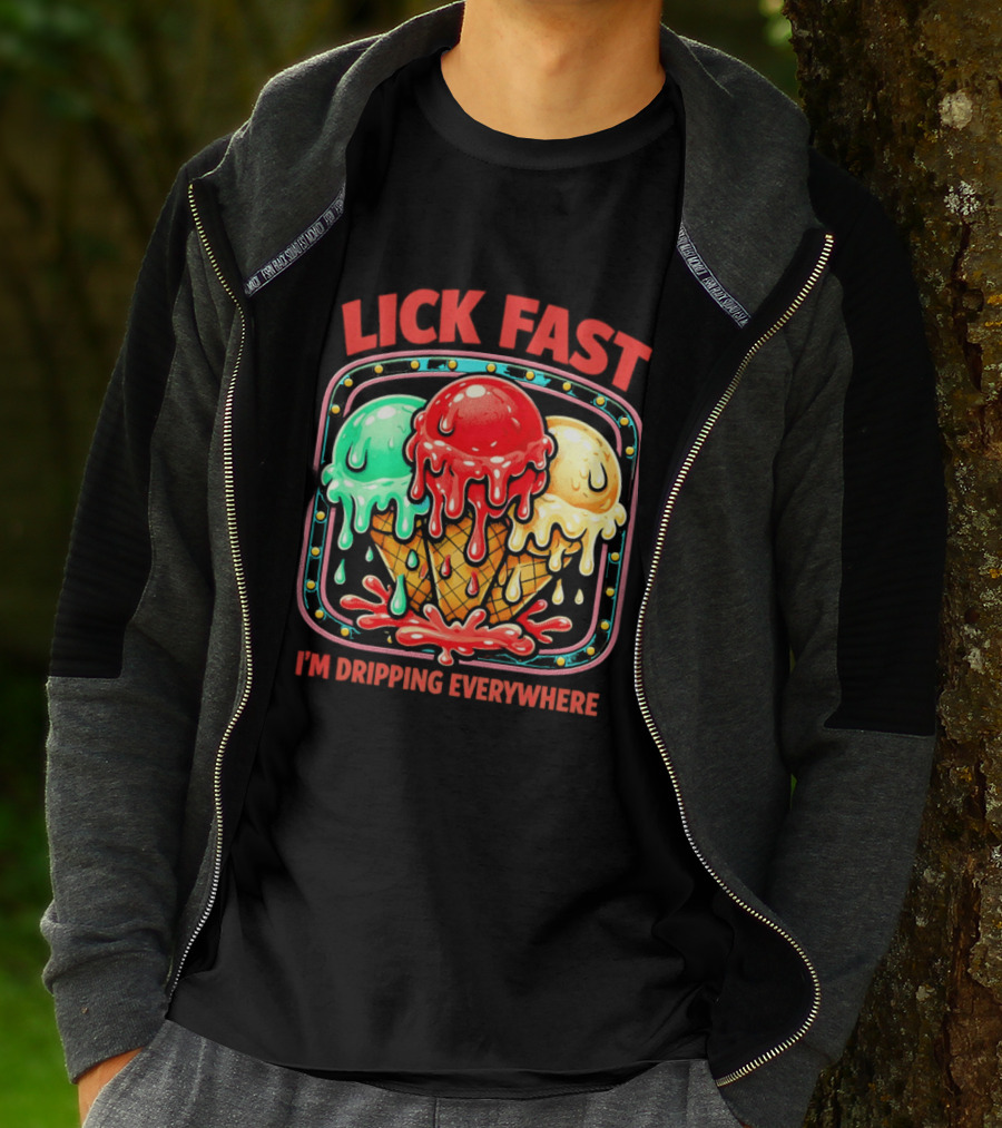 Lick Fast Ice Cream Cone I'm Dripping Everywhere T-Shirt