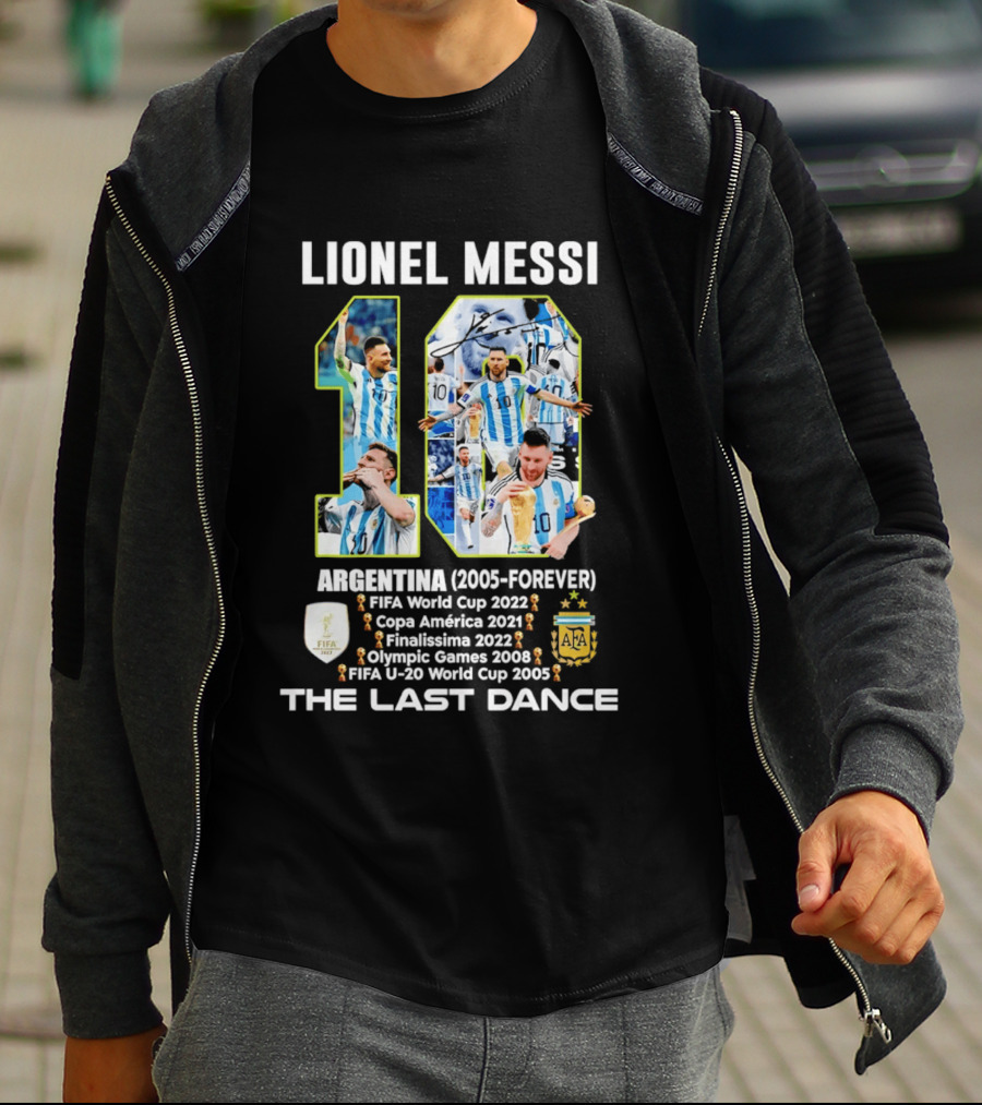 Lionel Messi Argentina 10 FIFA World Cup 2022 Copa America 2021 Finalissima 2022 Olympic Games 2008 FIFA U 20 World Cup 2005 The Last Dance T-Shirt