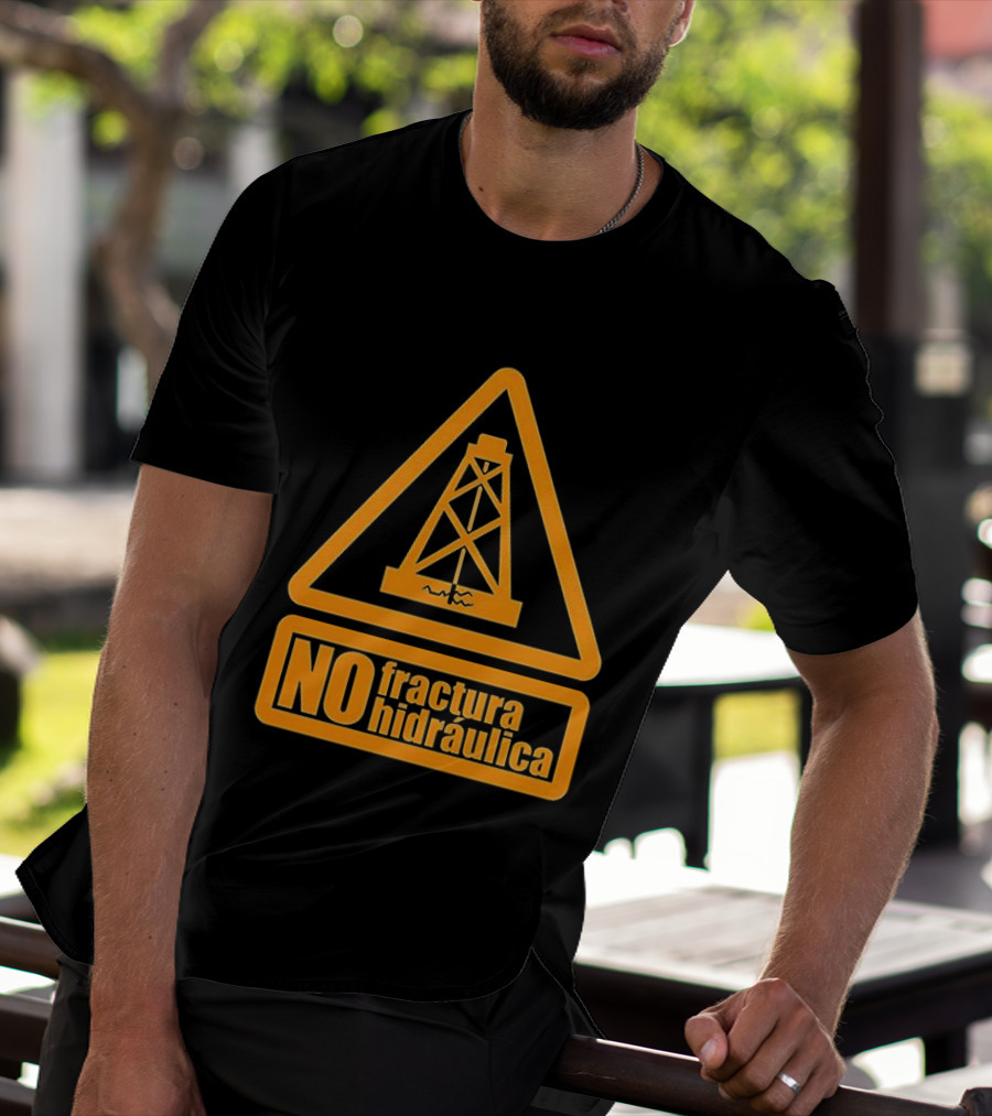 No Fractura Hidraulica Oil Rig Triangle Warning T-Shirt