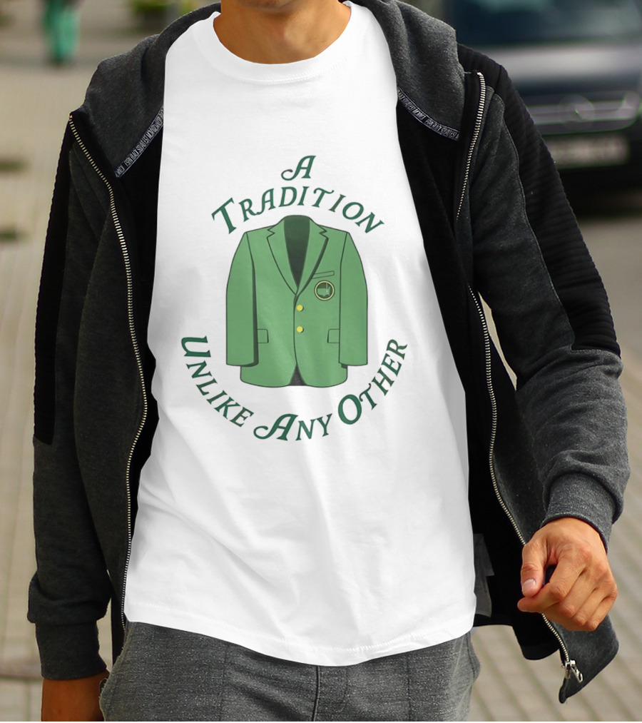 A Tradition Unlike Any Other Green Jacket Master's Tournament T-Shirt